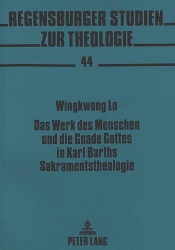 Cover image for Das Werk Des Menschen Und Die Gnade Gottes in Karl Barths Sakramentstheologie