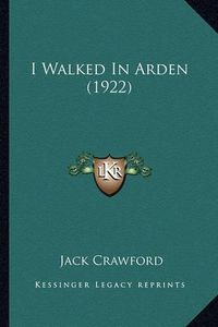 Cover image for I Walked in Arden (1922)