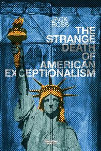 Cover image for The Strange Death of American Exceptionalism