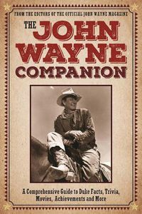 Cover image for The John Wayne Companion: A comprehensive guide to Duke's movies, quotes, achievements and more