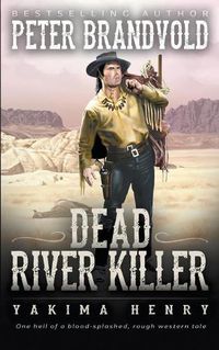Cover image for Dead River Killer: A Western Fiction Classic