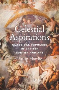 Cover image for Celestial Aspirations: Classical Impulses in British Poetry and Art