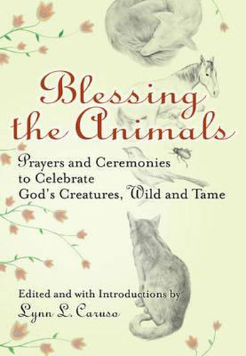 Cover image for Blessing the Animals: Prayers and Ceremonies to Celebrate Gods Creatures Wild and Tame