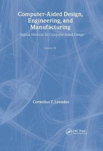 Cover image for Computer-Aided Design, Engineering, and Manufacturing: Systems Techniques and Applications, Volume III, Operational Methods in Computer-Aided Design