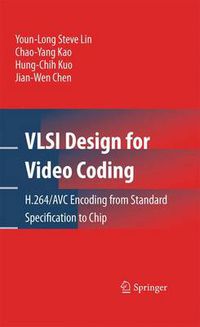 Cover image for VLSI Design for Video Coding: H.264/AVC Encoding from Standard Specification to Chip