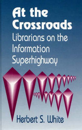 At the Crossroads: Librarians on the Information Superhighway