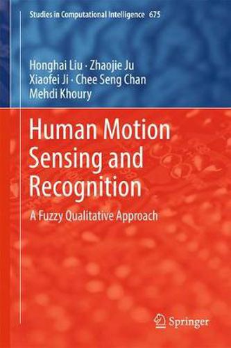 Cover image for Human Motion Sensing and Recognition: A Fuzzy Qualitative Approach