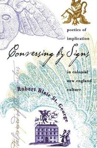 Cover image for Conversing by Signs: Poetics of Implication in Colonial New England Culture