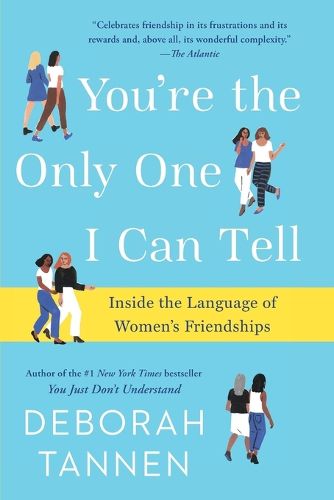 Cover image for You're the Only One I Can Tell: Inside the Language of Women's Friendships