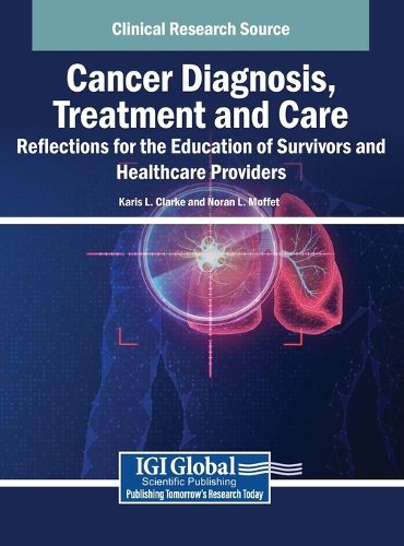 Cover image for Cancer Diagnosis, Treatment and Care: Reflections for the Education of Survivors and Healthcare Providers