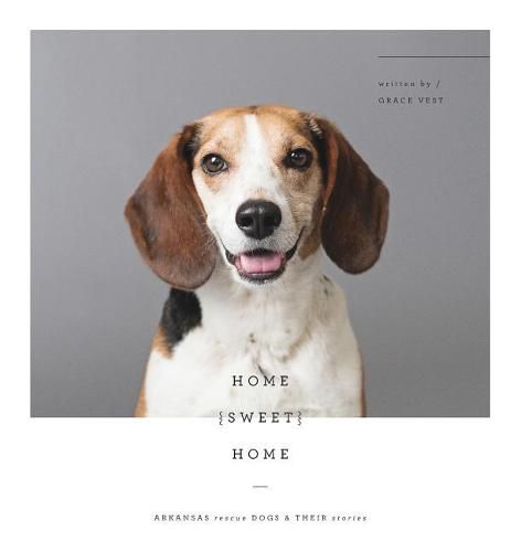 Cover image for Home Sweet Home: Arkansas Rescue Dogs & Their Stories