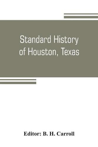 Cover image for Standard history of Houston, Texas: from a study of the original sources