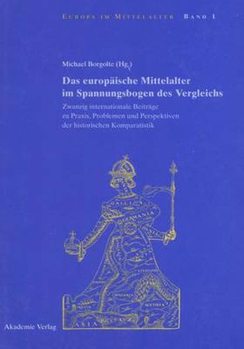 Cover image for Das Europaische Mittelalter Im Spannungsbogen Des Vergleichs: Zwanzig Internationale Beitrage Zu Praxis, Problemen Und Perspektiven Der Historischen Komparatistik