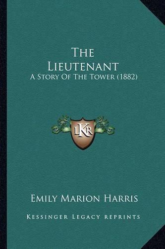 The Lieutenant: A Story of the Tower (1882)