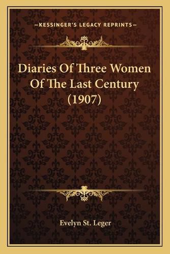 Cover image for Diaries of Three Women of the Last Century (1907)