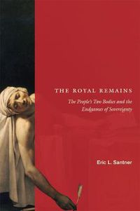 Cover image for The Royal Remains: The People's Two Bodies and the Endgames of Sovereignty