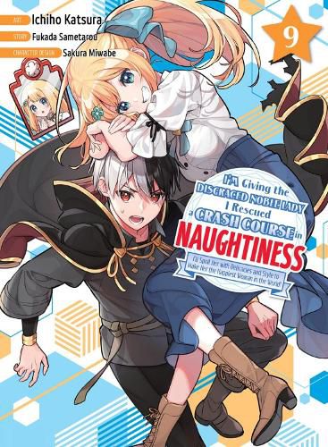 Cover image for I'm Giving the Disgraced Noble Lady I Rescued a Crash Course in Naughtiness 9