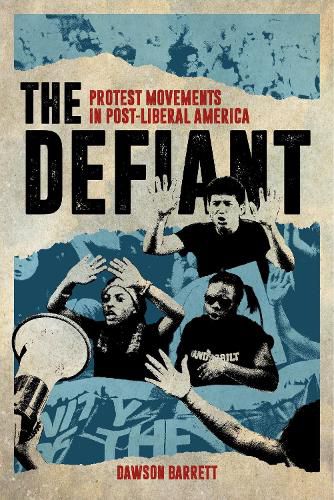 Cover image for The Defiant: Protest Movements in Post-Liberal America