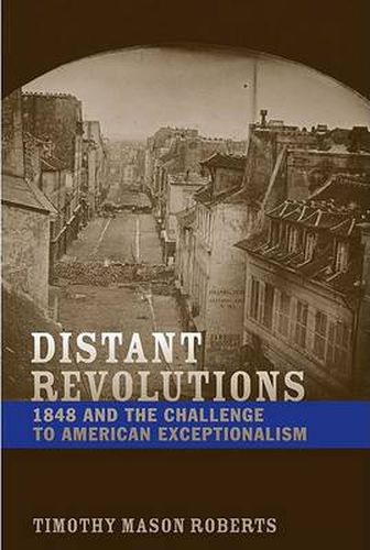 Cover image for Distant Revolutions: 1848 and the Challenge to American Exceptionalism