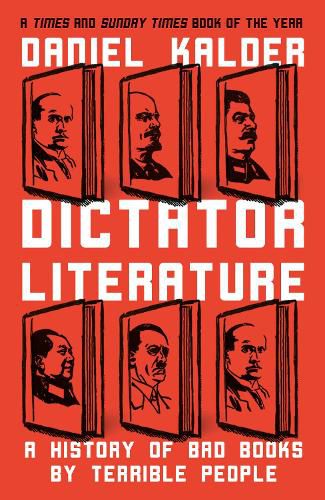Cover image for Dictator Literature: A History of Bad Books by Terrible People