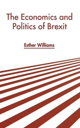 The Economics and Politics of Brexit