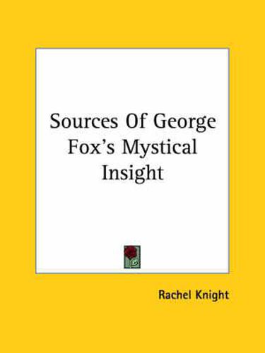 Cover image for Sources of George Fox's Mystical Insight