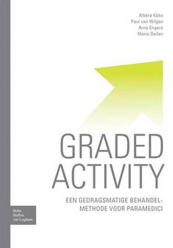 Cover image for Graded Activity: Een Gedragsmatige Behandelmethode Voor Paramedici