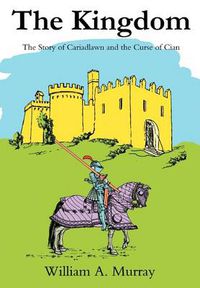 Cover image for The Kingdom: The Story of Cariadlawn and the Curse of Cian