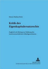 Cover image for Kritik Des Eigenkapitalersatzrechts: Zugleich Ein Beitrag Zur Staerkung Des Insolvenzrechtlichen Glaeubigerschutzes