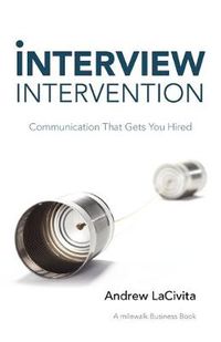 Cover image for Interview Intervention: Communication That Gets You Hired: A Milewalk Business Book