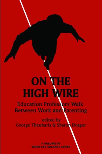 Cover image for On the High Wire: Education Professors Walk Between Work and Parenting