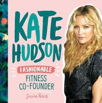 Cover image for Kate Hudson: Fashionable Fitness Co-Founder