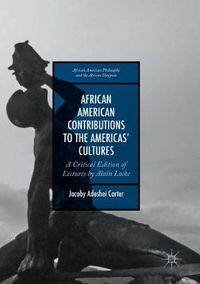 Cover image for African American Contributions to the Americas' Cultures: A Critical Edition of Lectures by Alain Locke