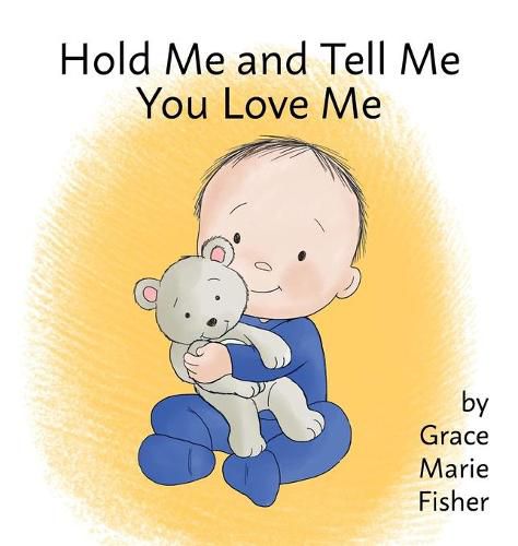 Cover image for Hold Me and Tell Me You Love Me