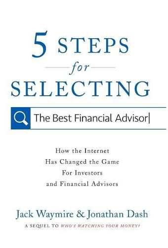 Cover image for 5 Steps for Selecting the Best Financial Advisor: How the Internet Has Changed the Game for Investors and Financial Advisors