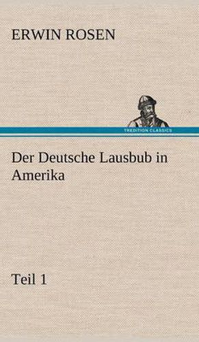 Cover image for Der Deutsche Lausbub in Amerika - Teil 1