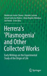 Cover image for Herrera's 'Plasmogenia' and Other Collected Works: Early Writings on the Experimental Study of the Origin of Life