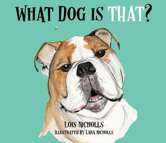 Cover image for What Dog is THAT?: A dog lovers book for those big and small.