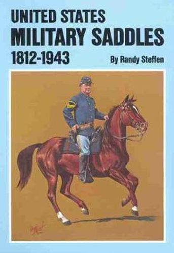 Cover image for United States Military Saddles, 1812-1943