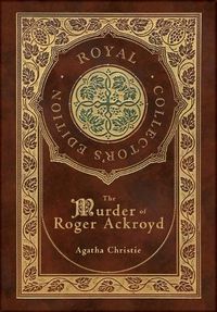 Cover image for The Murder of Roger Ackroyd (Royal Collector's Edition) (Case Laminate Hardcover with Jacket)