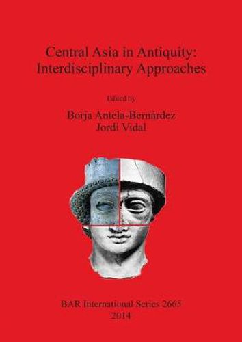 Cover image for Central Asia in Antiquity: Interdisciplinary Approaches