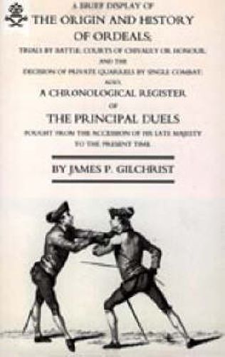 Brief Display of the Origin and History of Ordeals; (and a History of Duels)