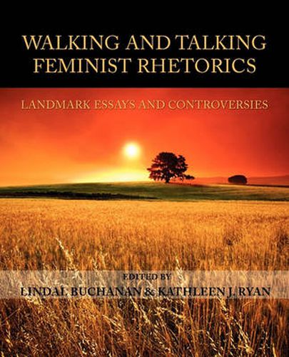 Cover image for Walking and Talking Feminist Rhetorics: Landmark Essays and Controversies