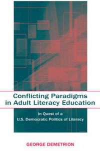 Cover image for Conflicting Paradigms in Adult Literacy Education: In Quest of a U.S. Democratic Politics of Literacy