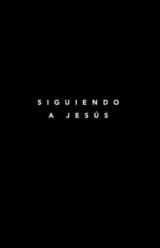 Cover image for Siguiendo A Jesus: 7 Fundamentos Para Seguir A Jesus