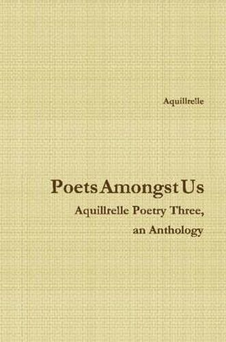 Cover image for Poets Amongst Us Aquillrelle Poetry Three, an Anthology