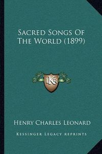 Cover image for Sacred Songs of the World (1899)