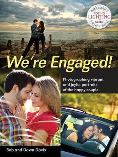 Cover image for We're Engaged!: Photographing Vibrant and Joyful Portraits of the Happy Couple