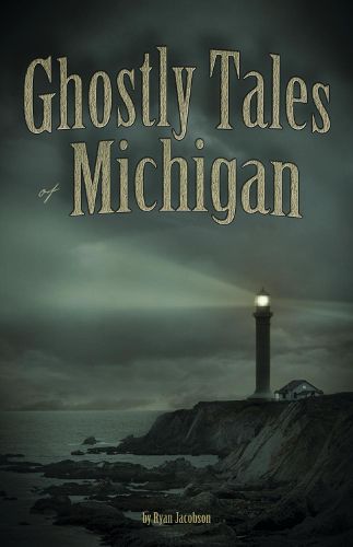 Ghostly Tales of Michigan