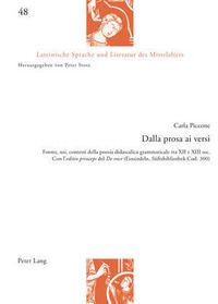 Cover image for Dalla Prosa Ai Versi: Forme, Usi, Contesti Della Poesia Didascalica Grammaticale Tra XII e XIII Sec. : Con L' Editio Princeps Del De Voce (Einsiedeln, Stiftsbibliothek Cod. 300)